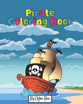 Pirate Coloring Book: Pirate theme coloring book for kids and toddlers,  boys or girls, Ages 4-8, 8-12, Fun and Easy Beginner Friendly Colori  (Paperback)