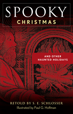 Spooky Christmas: And Other Haunted Holidays By S. E. Schlosser, Paul G. Hoffman (Illustrator) Cover Image