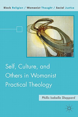 Self, Culture, and Others in Womanist Practical Theology (Black Religion/Womanist Thought/Social Justice) Cover Image