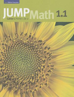 Jump Math Cahier 1.1: Édition Française