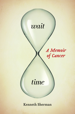 Wait Time: A Memoir of Cancer (Life Writing #56)
