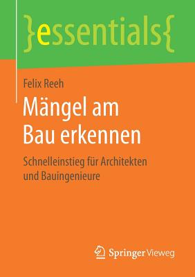 Mängel Am Bau Erkennen: Schnelleinstieg Für Architekten Und Bauingenieure (Essentials) Cover Image