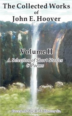 The Collected Works Of John E Hoover Volume Ii Selected Short Stories Poems Brookline Booksmith