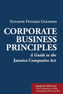 Corporate Business Principles A Guide To The Jamaica Companies Act   9789768167880 