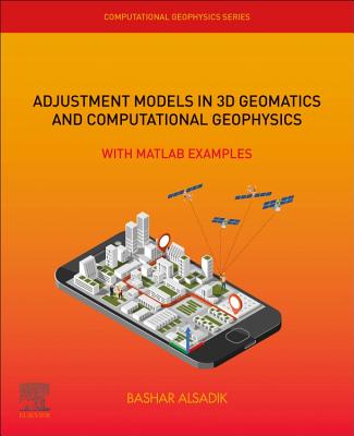Adjustment Models in 3D Geomatics and Computational Geophysics: With MATLAB Examples Volume 4 Cover Image