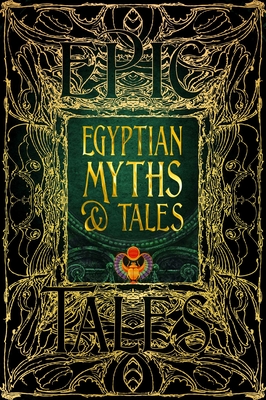 Egyptian Myths & Tales: Epic Tales (Gothic Fantasy)