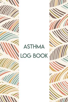 Asthma Log Book: Daily Symptoms Tracker for People with Asthma Cover Image