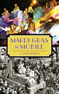 Mardi Gras in Mobile By L. Craig Roberts Cover Image