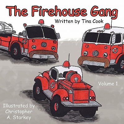 The Firehouse Gang By Tina Cook, Christopher A. Starkey (Illustrator) Cover Image