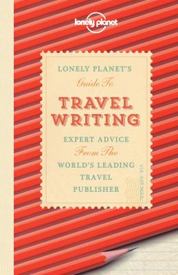 lonely planet guide to travel writing