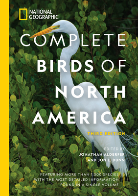 National Geographic Complete Birds of North America, 3rd Edition: Featuring More Than 1,000 Species With the Most Detailed Information Found in a Single Volume Cover Image