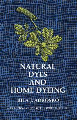 Natural Dyes and Home Dyeing (Dover Pictorial Archives #281) By Rita J. Adrosko Cover Image