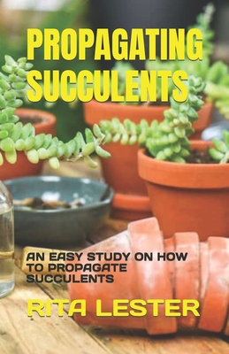 Propagating Succulents: An Easy Study on How to Propagate Succulents  (Paperback) | Avid Bookshop