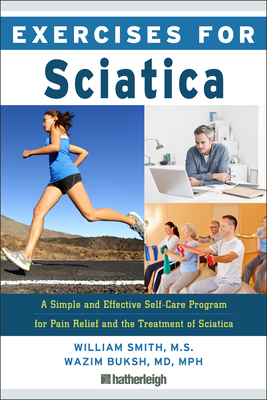 Exercises for Sciatica: A Simple and Effective Self-Care Program for Pain Relief and the Treatment of Sciatica By William Smith, Wazim Buksh, MD Cover Image