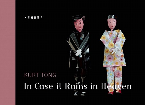 In Case It Rains in Heaven By Wendy Watriss (Text by (Art/Photo Books)), Kurt Tong (Photographer) Cover Image