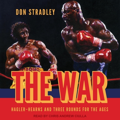 The War: Hagler-Hearns and Three Rounds for the Ages Cover Image