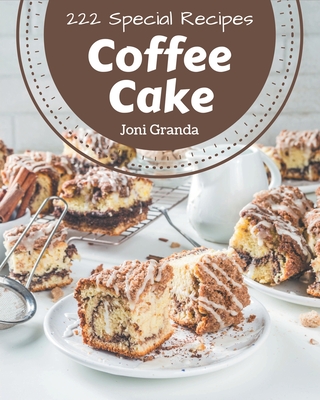 222 Special Coffee Cake Recipes: Keep Calm and Try Coffee Cake Cookbook Cover Image