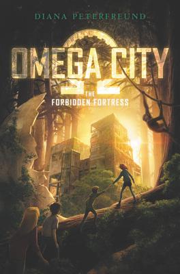 Omega City: The Forbidden Fortress By Diana Peterfreund Cover Image