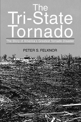 The Tri-State Tornado: The Story of America's Greatest Tornado Disaster Cover Image