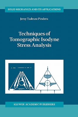Techniques of Tomographic Isodyne Stress Analysis (Solid Mechanics and Its Applications #75) Cover Image