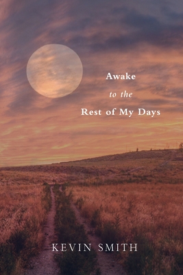 Awake to the Rest of my Days By Kevin Smith Cover Image