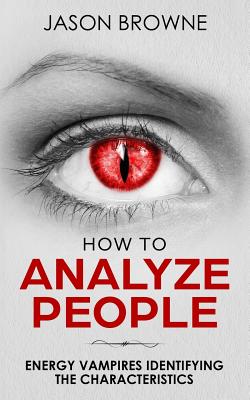 How To Analyze People: Analyzing Energy Vampires By Jason Browne Cover Image