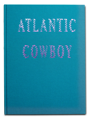 Atlantic Cowboy By Andrea Gjestvang (Photographer), Firouz Gaini (Foreword by) Cover Image