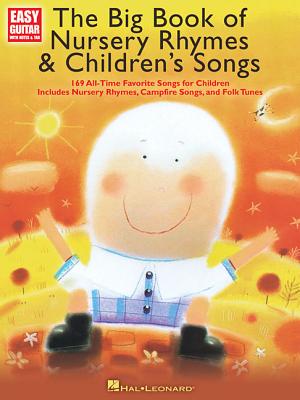 The Big Book of Nursery Rhymes & Children's Songs: Easy Guitar with Notes and Tab By Hal Leonard Corp (Created by) Cover Image