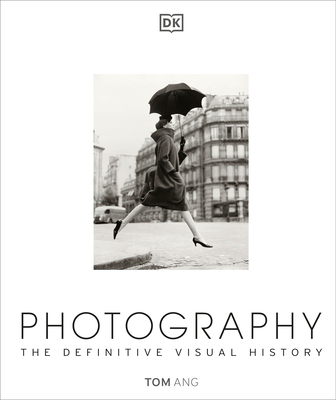 Photography: The Definitive Visual History (DK Definitive Cultural Histories) Cover Image