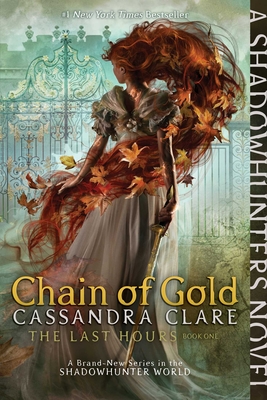 Chain of Gold (The Last Hours #1) By Cassandra Clare Cover Image