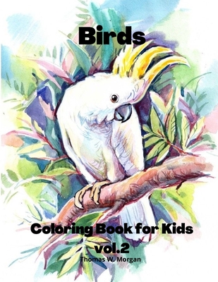 Birds Coloring Book for vol.2: Children Coloring and Activity Book for Girls & Boys 3-8 48 State Birds and Nature - Original Designs Beautif (Paperback) | Book Shoppe