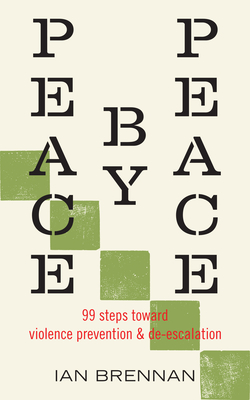Peace by Peace: 99 Steps Toward Violence Prevention and De-Escalation Cover Image