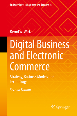 Digital Business and Electronic Commerce: Strategy, Business Models and Technology (Springer Texts in Business and Economics)