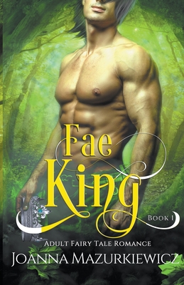 Fae King (Adult Fairy Tale Romance #1)