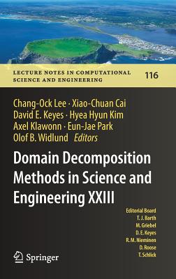 Domain Decomposition Methods in Science and Engineering XXIII (Lecture Notes in Computational Science and Engineering #116)