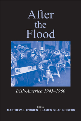 After the Flood: Irish America, 1945-1960 (The Irish Abroad)