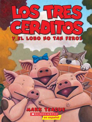 Los tres cerditos y el lobo no tan feroz (The Three Little Pigs and the Somewhat Bad Wolf): (Spanish language edition of The Three Little Pigs and the Somewhat Bad Wolf) Cover Image