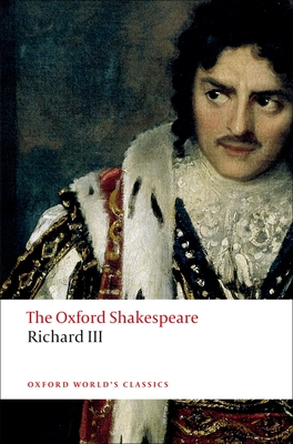 The Tragedy of King Richard III: The Oxford Shakespearethe Tragedy of King Richard III By William Shakespeare, John Jowett (Editor) Cover Image
