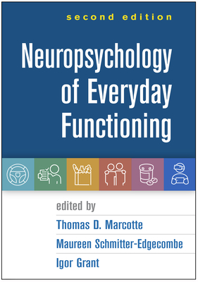 Neuropsychology of Everyday Functioning By Thomas D. Marcotte, PhD (Editor), Maureen Schmitter-Edgecombe, PhD (Editor), Igor Grant, MD (Editor) Cover Image