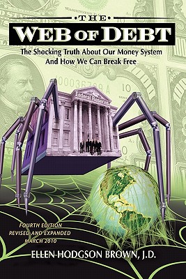 Web of Debt: The Shocking Truth about Our Money System and How We Can Break Free Cover Image