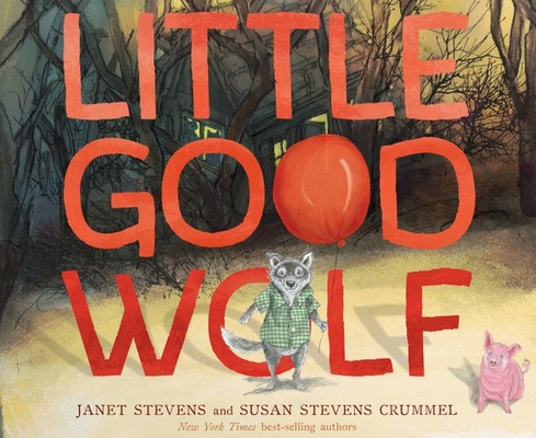 Little Good Wolf By Susan Stevens Crummel, Janet Stevens (Illustrator) Cover Image