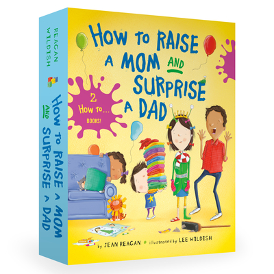 How to Raise a Mom and Surprise a Dad Board Book Boxed Set (How To Series) By Jean Reagan, Lee Wildish (Illustrator) Cover Image