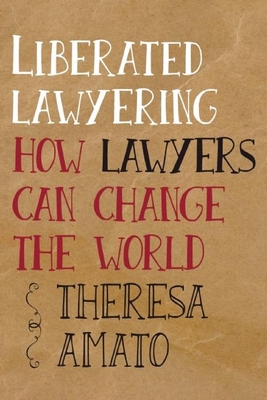 Liberated Lawyering: How Lawyers Can Change the World Cover Image