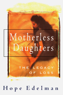 Motherless Daughters: The Legacy Of Loss Cover Image