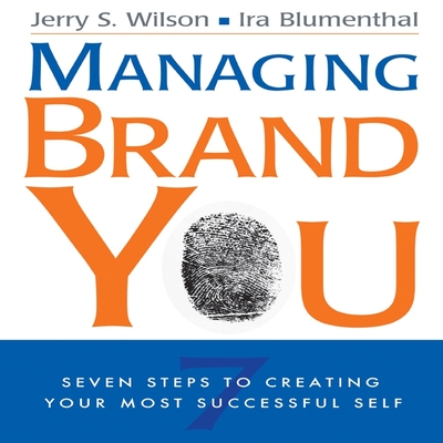 Managing Brand You: 7 Steps to Creating Your Most Successful Self By Jerry S. Wilson, Jerry S. Wilson (Read by), Ira Blumenthal Cover Image