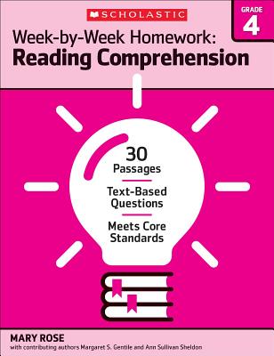 Week-by-Week Homework: Reading Comprehension Grade 4: 30 Passages • Text-based Questions • Meets Core Standards By Mary Rose, Mary C. Rose, Margaret S. Gentile, Ann Sullivan Sheldon, Mary C. Rose, Margaret S. Gentile, Margaret Gentile Cover Image