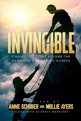 Invincible: Finding The Light Beyond The Darkness Of Chronic Illness Cover Image