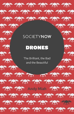 Drones: The Brilliant, the Bad and the Beautiful (Societynow)