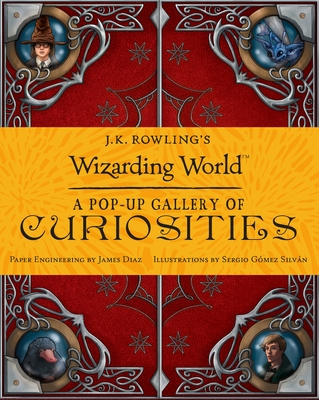 J. K. Rowlings_s Wizarding World_ A Pop-Up Gallery of Curiosities