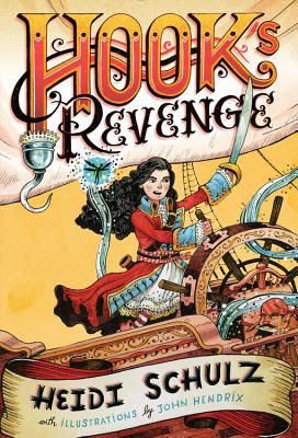 Hook's Revenge, Book 1 Hook's Revenge (Hook's Revenge, Book 1) By Heidi Schulz, John Hendrix (Illustrator), John Hendrix (Cover design or artwork by) Cover Image